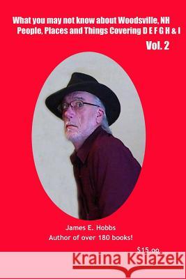 What you may not know about Woodsville, NH People, Places, and Things Vol. 2 Hobbs, James E. 9781502446695 Createspace