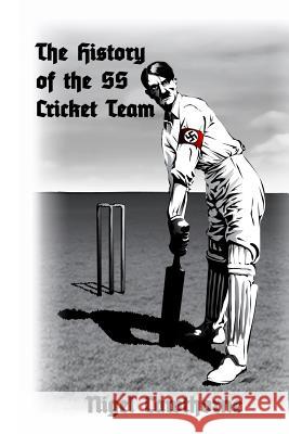 The History of the SS Cricket Team Nigel Cawthorne 9781502446824 Createspace Independent Publishing Platform