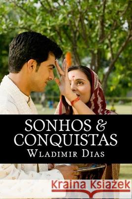 Sonhos & Conquistas: Um exemplo de Soberania Dias, Wladimir Moreira 9781502446947 Createspace