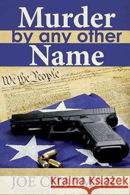 Murder By Any Other Name Chapman, Joe 9781502447081 Createspace