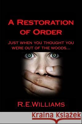 A Restoration of Order R. E. Williams 9781502449054 Createspace