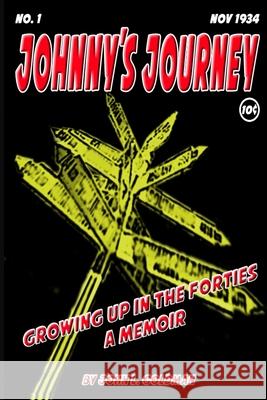 Johnny's Journey: Growing up in the Forties - A Memoir John L. Goldman 9781502449214