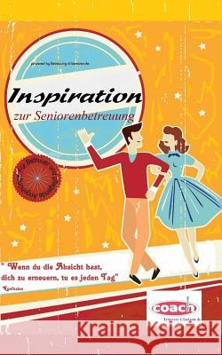 Inspiration: Seniorenbetreuung - Seniorenbeschäftigung im Altenheim Geier, Denis 9781502450135 Createspace