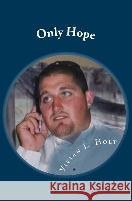 Only Hope Vivian L. Holt 9781502451286 Createspace Independent Publishing Platform