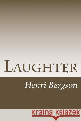 Laughter Henri Bergson 9781502451828 Createspace