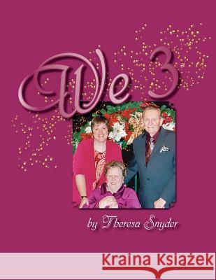 We 3: A Journey Through Caregiving - Large Print MS Theresa Snyder 9781502452146 Createspace