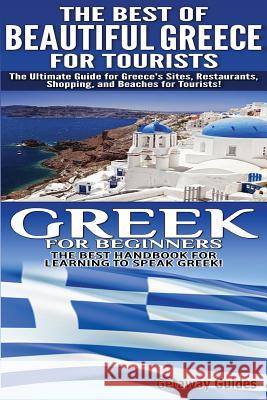 The Best of Beautiful Greece for Tourists & Greek for Beginners Getaway Guides 9781502453198 Createspace