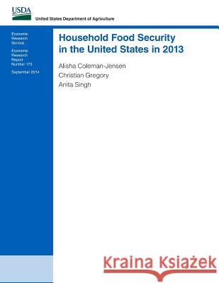 Household Food Security in the United States in 2013 Alisha Coleman-Jensen Christian Gregory Anita Singh 9781502453303