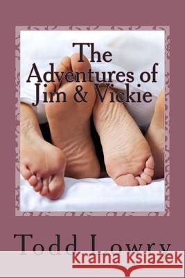 The Adventures of Jim & Vickie Todd Lowry 9781502454768