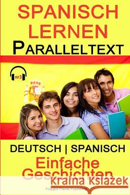 Spanisch Lernen Paralleltext - Einfache Geschichten (Deutsch - Spanisch) Bilingual Polyglot Planet Publishing 9781502455093 Createspace