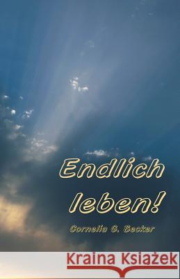 Endlich leben! Becker, Cornelia G. 9781502455123