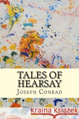 Tales of Hearsay Joseph Conrad 9781502455444