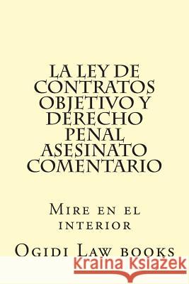La ley de Contratos Objetivo y Derecho Penal Asesinato Comentario: Mire en el interior Law Books, Ogidi 9781502455482