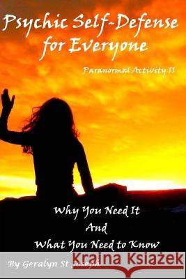 Psychic Self-Defense for Everyone: Why You Need It and What You Need To Know St Joseph, Geralyn 9781502456106 Createspace