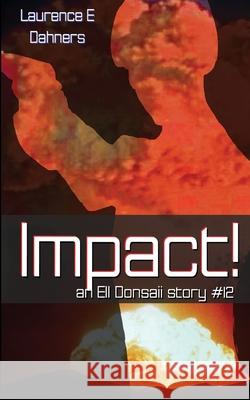 Impact! (an Ell Donsaii story #12) Dahners, Laurence E. 9781502456175 Createspace