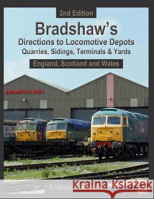 Bradshaw's Directions To Locomotive Depots, Quarries, Sidings, Terminals & Yards: England, Scotland and Wales Bradshaw, Andrew 9781502456397 Createspace