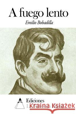A fuego lento Bobadilla, Emilio 9781502457004