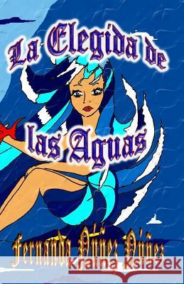 La Elegida de las Aguas Núñez Núñez, Fernanda 9781502457318 Createspace