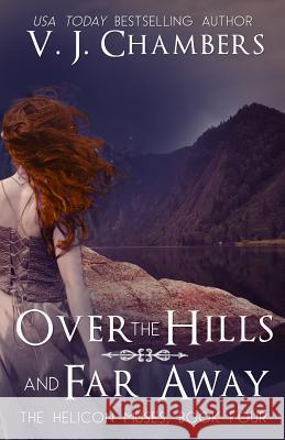 Over the Hills and Far Away V. J. Chambers 9781502457424 Createspace