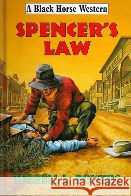 Spencer's Law Terrell L. Bowers 9781502458353 Createspace Independent Publishing Platform