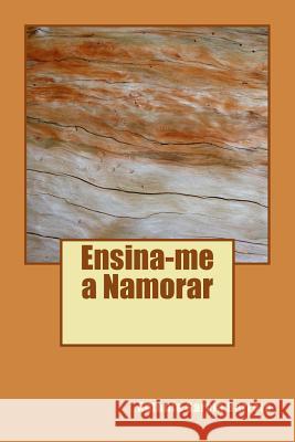 Ensina-me a Namorar: Romance Barreto, Antonio Garcia 9781502459473 Createspace