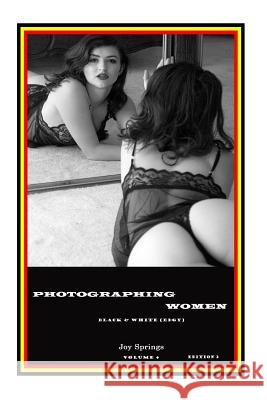 Photographing women: Black & White (Edgy) Springs, Joy 9781502459855 Createspace