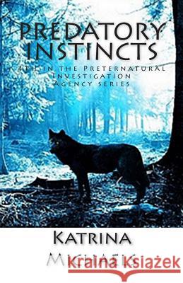 Predatory Instincts Katrina Michaels 9781502460721 Createspace