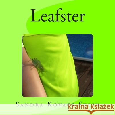 Leafster Sandra Kovacs Stein Sandra Kovacs Stein Alexandra Beaulieu 9781502460769 Createspace