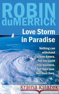 Love Storm in Paradise Robin Dumerrick 9781502461674 Createspace