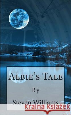 Albie's Tale Steven Williams 9781502463418