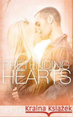 Pretending Hearts Heather Topham Wood 9781502463906