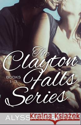 The Clayton Falls Series Alyssa Rose Ivy 9781502465542