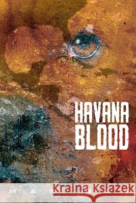 Havana Blood Max Ray 9781502466884 Createspace Independent Publishing Platform