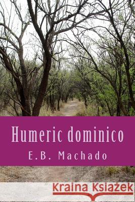 Humeric dominico: un viaje hacia el perdon Machado, E. B. 9781502466952 Createspace