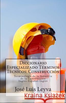 Diccionario Especializado Términos Técnicos: Construcción: Terminología de la Industria de la Construcción Gutierrez, Roberto 9781502468161 Createspace