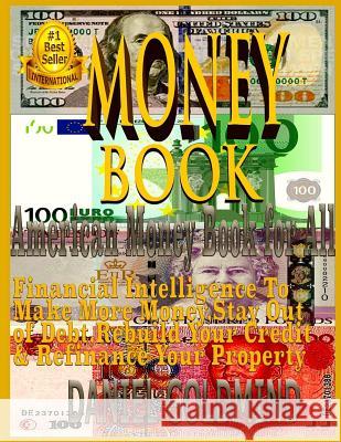 Money Book: Cash Flow Ideas for Wealth Creation: Inspiring Experiences of Self-Made Billionaires and Millionaires Dr Daniel Goldmind 9781502470133 Createspace