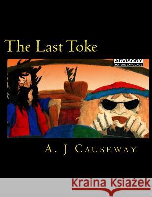 The Last Toke: Without Illustrations A. J. Causeway 9781502470843 Createspace