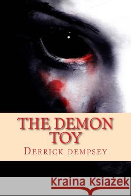 The Demon Toy Derrick O. Dempsey 9781502470881 Createspace