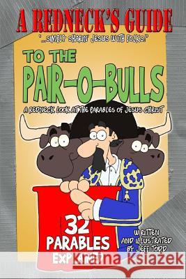 A Redneck's Guide To The Pair-O-Bulls Jeff Todd 9781502471826