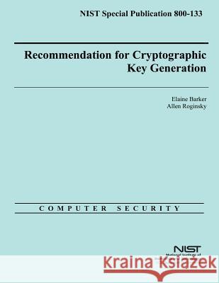 NIST Special Publication 800-133 Recommendation for Cryptographic Key Generation U. S. Department of Commerce 9781502473394