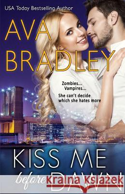 Kiss Me Before Dawn Ava Bradley 9781502473448 Createspace