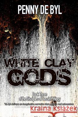 White Clay Gods: Book Three of the Disciples of Cassini Trilogy Penny D Kayleen Wood 9781502473578 Createspace