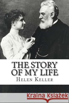 The Story of My Life Helen Keller 9781502474056 Createspace Independent Publishing Platform