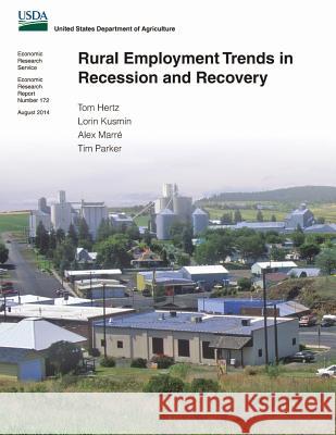 Rural Employment Trends in Recession and Recovery Tom Hertz Lorin Kusmin Alex Marre 9781502474360 Createspace