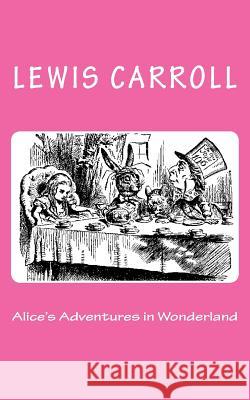 Alice's Adventures in Wonderland Lewis Carroll 9781502474452