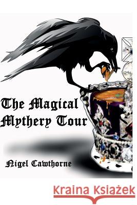 The Magical Mythtery Tour Nigel Cawthorne 9781502474704 Createspace Independent Publishing Platform