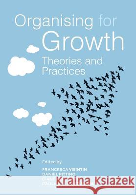 Organising for growth: theories and practices Visintin, F. 9781502474896 Createspace