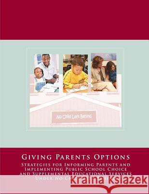 No Child Left Behind: Giving Parents Options U. S. Department of Education 9781502474933 Createspace