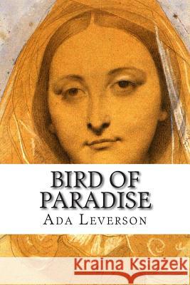 Bird of Paradise Ada Leverson 9781502475114 Createspace