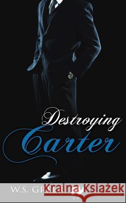 Destroying Carter W. S. Greer 9781502475251 Createspace